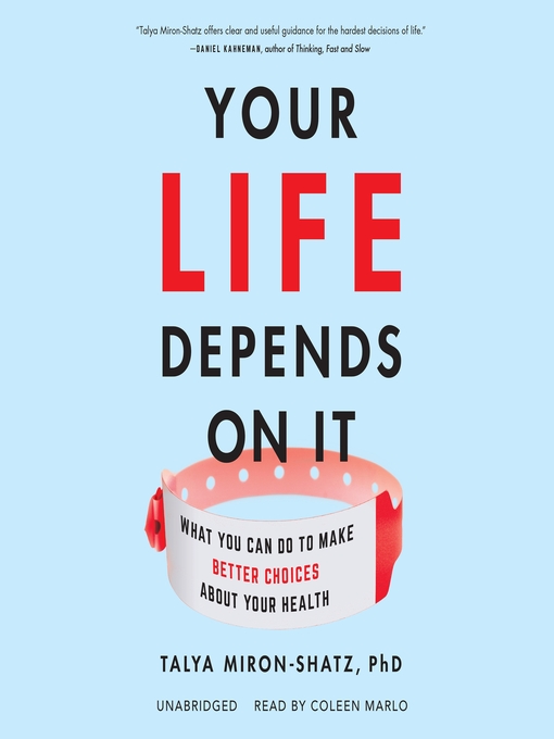 Title details for Your Life Depends on It by Talya Miron-Shatz PhD - Available